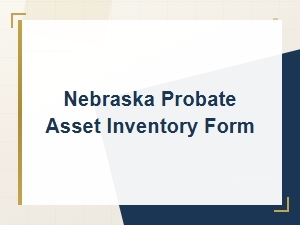 Nebraska Probate Asset Inventory and Valuation Form