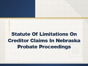 Nebraska Probate Creditor Claim Deadlines